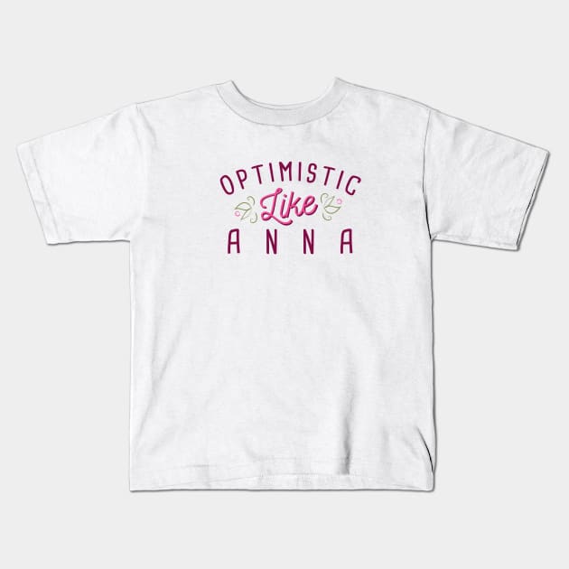 Optimistic like Anna Kids T-Shirt by LivelyLexie